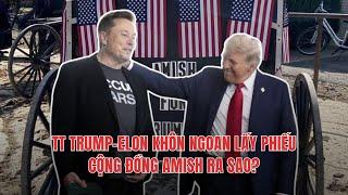 15NOV24 | TT TRUMP-ELON KHÔN NGOAN LẤY PHIẾU CỘNG ĐỒNG AMISH RA SAO?