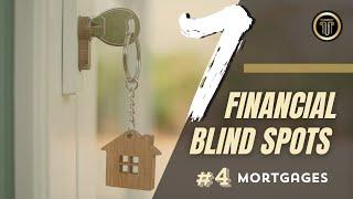 7 Financial Blind Spots:  Mortgages | Asset Preservation Capital