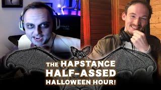 The Hapstance Half-Assed Halloween Hour!