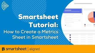 Smartsheet Tutorial: How to Create a Metrics Sheet in Smartsheet