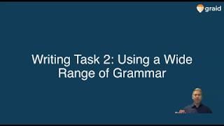 4. Writing Task 2: Using a Wide Range of Grammar