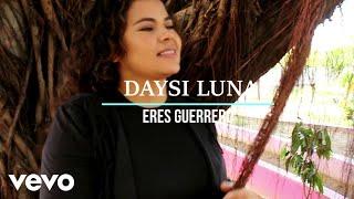 Daysi Luna - Eres Guerrero