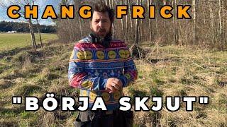 Chang Frick lanserar ”Börja skjuta!”