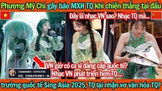 Dân mạng TQ nói gì khi Phương Mỹ Chi chiến thắng tại đấu trường quốc tế Sing Asia 2025 bằng dân ca