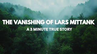 A calm true crime video of The Vanishing of Lars Mittank