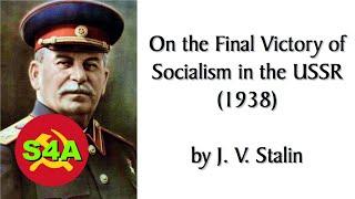 Socialism in One Country #Facts | "On the Final Victory of Socialism in the USSR" (1938) by Stalin