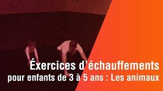 Exercices d'échauffement , enfants de 3 à 5 ans : les animaux