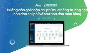 Safebooks | Hướng dẫn  ghi nhận chi phí mua hàng trường hợp hóa đơn chi phí về sau hóa đơn mua hàng