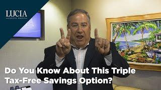 Do You Know About This Triple Tax-Free Savings Option? - Lucia Capital Group Weekly