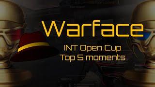 Warface INT Open Cup: Top 5 moments