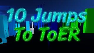 10 Jumps to ToER (All Jumps)