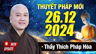 THUYẾT PHÁP MỚI - Ngày 26/12/2024 | Thầy Thích Pháp Hòa - Tu Viện Trúc Lâm (Canada) Đặc Biệt Hay