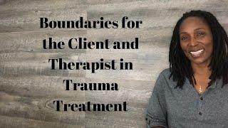 Boundaries for the Client and Therapist in Trauma Treatment