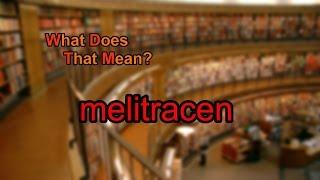 What does melitracen mean?