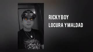 RICKY BOY - LOCURA Y MALDAD(AUDIO ORIGINAL)