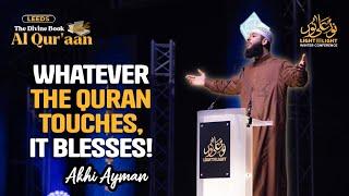 Whatever The Quran Touches, It Blesses! | Akhi Ayman | The Divine Book - Al Qur'aan (Leeds)