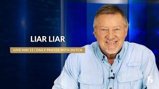 Liar Liar | Give Him 15: Daily Prayer with Dutch | September 25, 2024