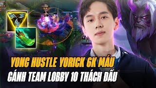 Yong Hustle Và Con Yorick 6k Máu Quẩy Lobby Full Thách Đấu Máy Chủ Siêu Cấp Gánh Team Cực Cháy