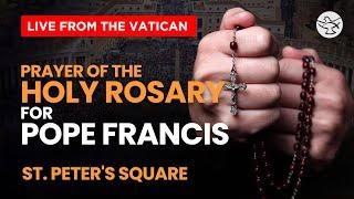 Prayer of the Holy Rosary for Pope Francis | St. Peter's Square | Live from the Vatican | Day 5