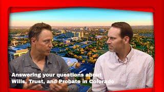 Answering Your Questions about Wills, Trusts, and Probate in Colorado