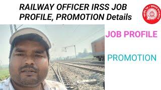RAILWAY OFFICER IRSS JOB PROFILE, PROMOTION Details