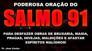 () PODEROSA ORAÇÃO DO SALMO 91 PARA DESFAZER OBRAS DE BRUXARIA MAGIA, PRAGAS, INVEJAS E MALDIÇÕES!