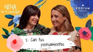 Con tus pensamientos con Cristina Mitre y Patri Psicóloga | Nena, no te compliques. Cap. 2