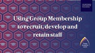 Recruit, develop and retain staff with a Chartered College of Teaching group membership