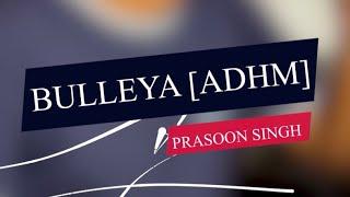 Bulleya | Prasoon singh Cover