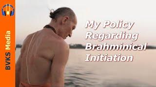 My Policy Regarding Brahminical Initiation