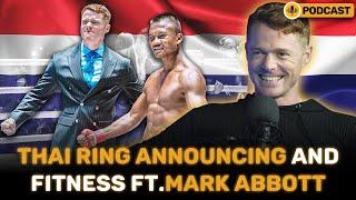 Thai Ring Announcing and Fitness ft. Mark Abbott | Thaiger Podcast Ep.21