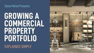 Commercial Property Investing - How to Grow a Commercial Portfolio - Explained Simply