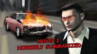 Driver 2: HORRIBLY Summarized