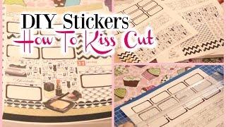 DIY PLANNER STICKERS + How To "Kiss-Cut" 