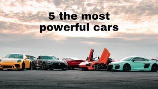 5 the most powerful cars | 5 the most powerful cars in the world