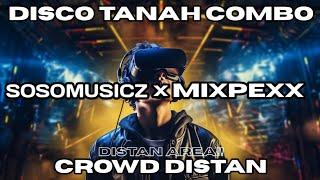 TOP DISCO TANAH !!! COMBO DISTAN SOSOMUSICZ X MIXXPEXX MIXTAPE TERBARU 2024