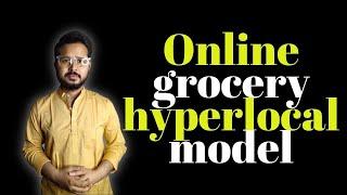 Online Grocery Hyperlocal Model | Grocery & Staples Hyperlocal Business Model