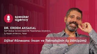 Dijital Rönesans: İnsan ve Teknolojinin Eş Dönüşümü | Dr. Erdem Aksakal