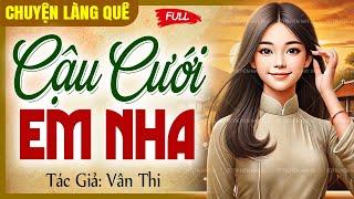 Truyện Cậu Mợ - Cậu cưới em nha Full | Chuyện làng quê