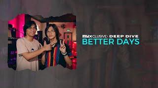 Get that happy crush feels with Better Days on MYXclusive Deep Dive