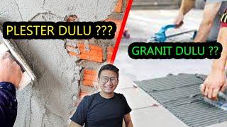 PLESTER DULU ATAU PASANG GRANIT DULU ???