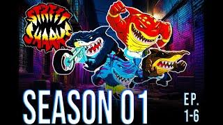  STREET SHARKS    |   SEASON 1  |   EP. 1 - 6