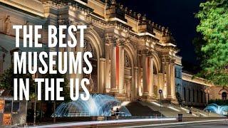 The 25 Best Museums in the US