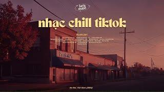 Nhạc Chill Tiktok - Tổng Hợp Những Bài Hát Hot Tiktok "Nghe Là Nghiện" - Nhạc Lofi Chill Buồn 2024