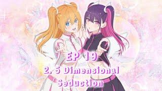 2.5 dimensional seduction season 1 Episode 19 English sub release date