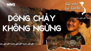 Dòng chảy không ngừng | SẮC MÀU CÁC DÂN TỘC | VTV5
