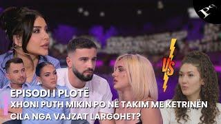 Xhoni puth Mikin po në takim me Ketrinën, cila nga vajzat largohet? -Ep.152 Përputhen 25 Prill 2025