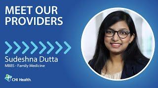 Sudeshna Dutta, MBBS - Family Medicine - CHI Health