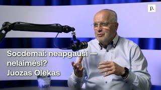 Socdemai: neapgausi — nelaimėsi? Juozas Olekas