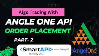 Algo Trading With Angel One smartApi, Order Placement Part-2